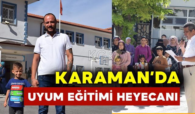 Karaman’da Okullarda Uyum Eğitimi Heyecanı