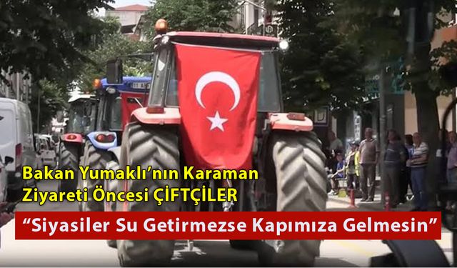 Karamanlı Çiftçilerden Su İstiyoruz Seçim Vaadi İstemiyoruz Çıkışı