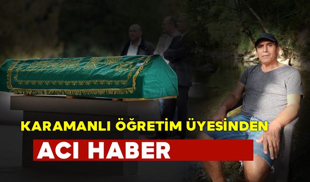 Karamanlı Öğretim Üyesi Hayatını Kaybetti