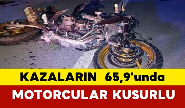 Kazaların yüzde 65,9'unda motosiklet ve motorlu bisiklet sürücüleri kusurlu