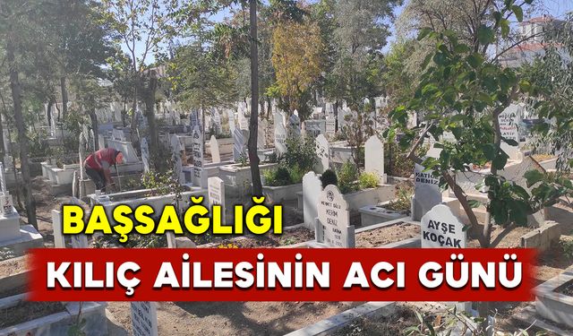 Kılıç Ailesinin Acı Günü