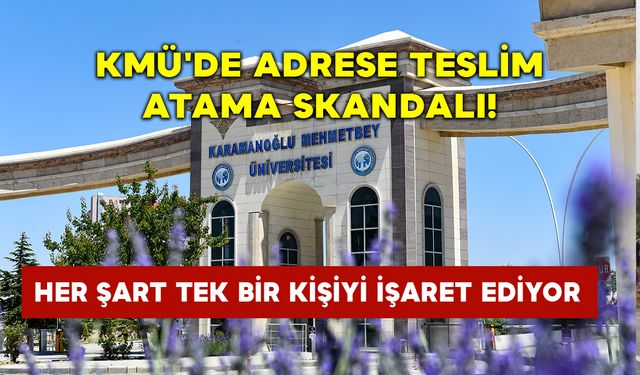 KMÜ'de Adrese Teslim Atama Skandalı! Her Şart Tek Bir Kişiyi İşaret Ediyor