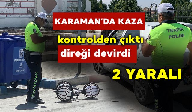 Kontrolden çıkan araç aydınlatma direğini devirdi: 2 yaralı