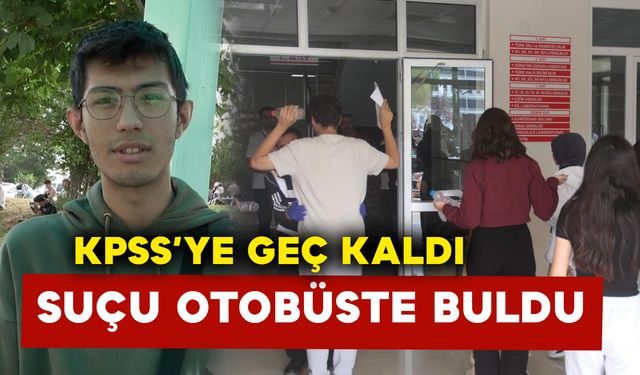 KPSS geç kalanlar: suçu otobüste buldu