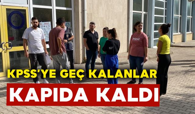 KPSS'ye geç kaldılar içeri alınmadılar