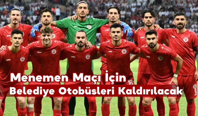 Menemen Maçı İçin Belediye Otobüsleri Kaldırılacak