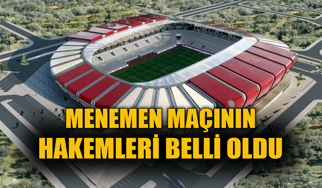 Menemen Maçının Hakemleri Belli Oldu