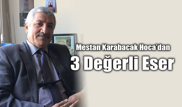 Mestan Karabacak Hoca’dan 3 Değerli Eser