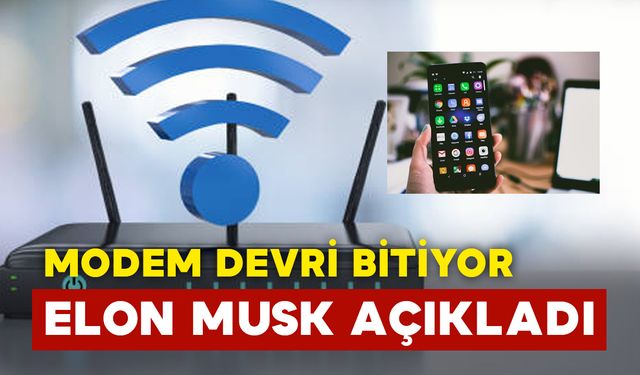 Modemler tarih mi oluyor? Elon Musk açıkladı