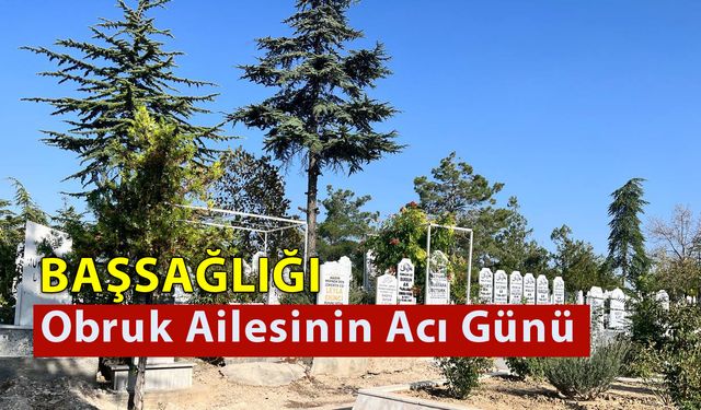 Obruk Ailesinin Acı Günü