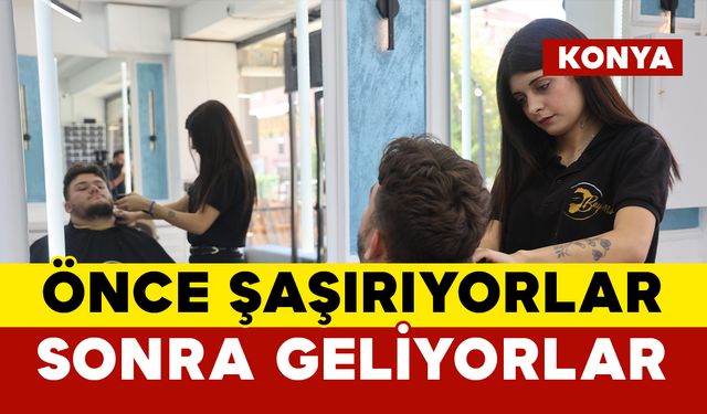 Önce şaşırıyorlar sonra tıraş olmak için tekrar ona geliyorlar