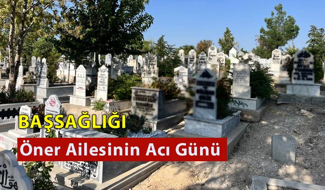 Öner Ailesinin Acı Günü