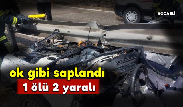 Otomobilin bariyere ok gibi saplandığı kazada 1 kişi öldü 2 kişi yaralandı