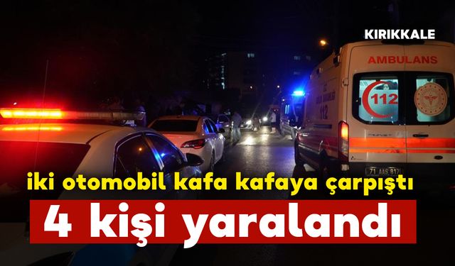 Otomobiller kafa kafaya çarpıştı: 4 yaralı