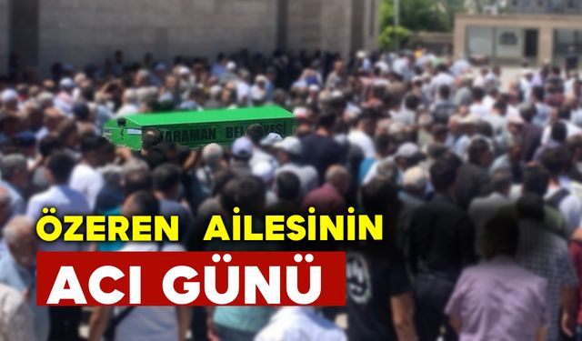 Özeren Ailesinin Acı Günü