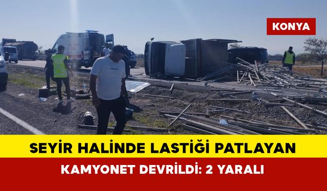 Seyir halinde lastiği patlayan kamyonet devrildi: 2 yaralı