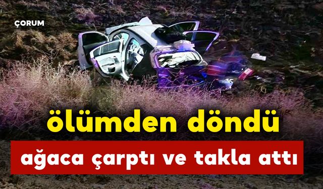 Takla atan araçta ölümden döndü