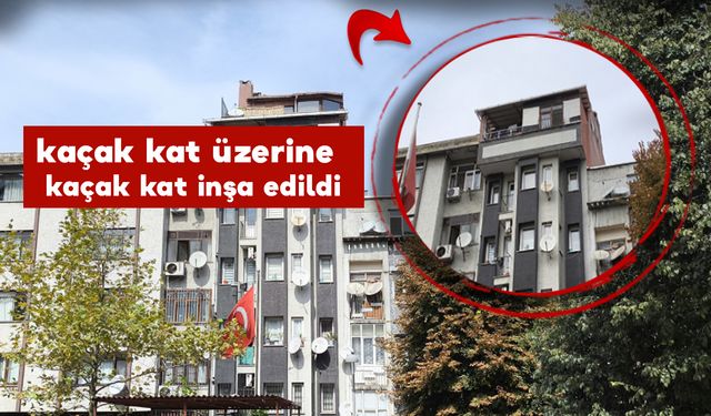 Tek binaya 2 kaçak kat inşa edilmesi şaşırttı