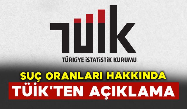 TÜİK'ten suç oranı haberleri açıklaması