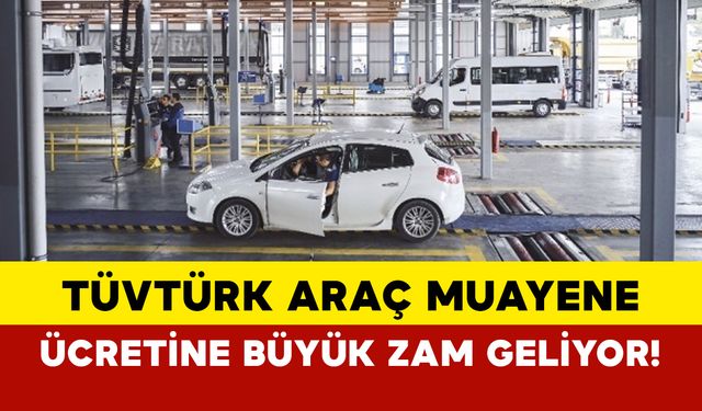 TÜVTÜRK araç muayene ücretine dev zam geliyor! Araç sahipleri üzülecek