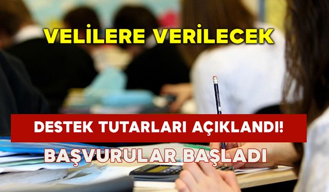 Velilere Verilecek Destek Tutarları Açıklandı! Başvurular Başladı