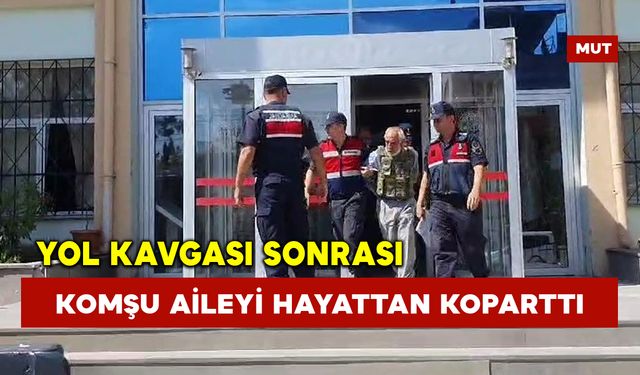 Yol kavgası sonrası komşu aileyi hayattan koparttı