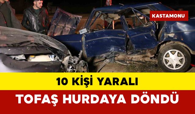 10 kişi yaralandı.. Tofaş hurdaya döndü