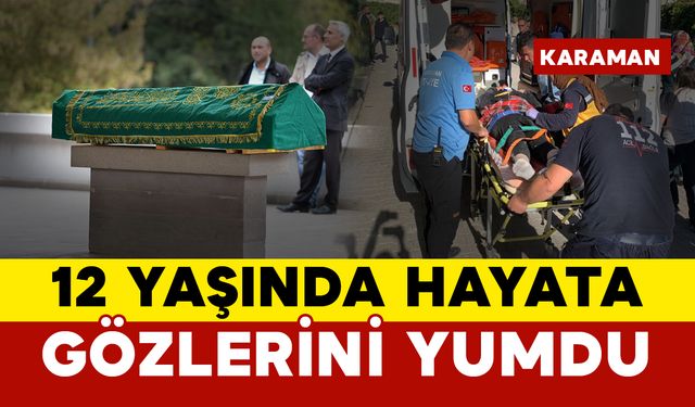 12 Yaşında Hayata Gözlerini Yumdu