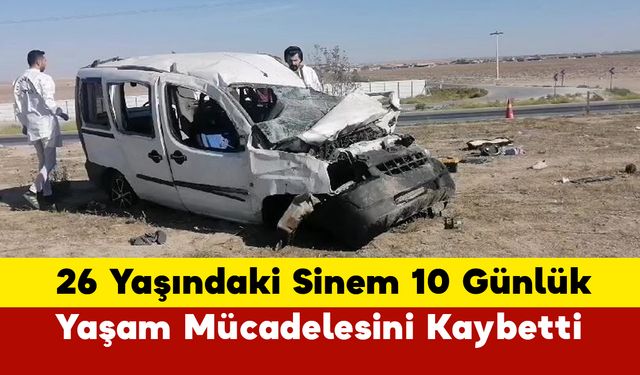 26 Yaşındaki Sinem 10 Günlük Yaşam Savaşını Kaybetti