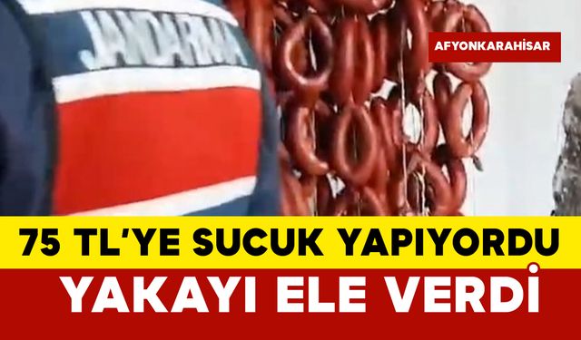 75 TL’ye sucuk yapıyordu yakalandı