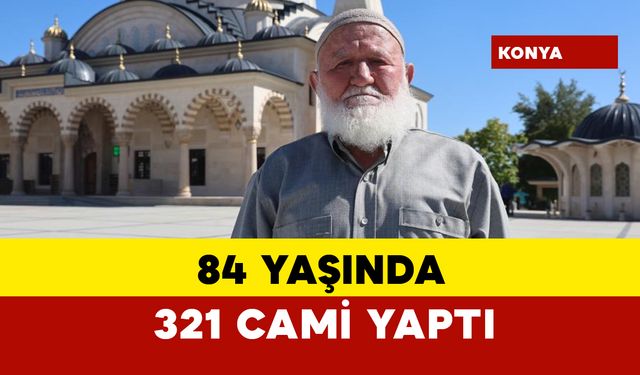 84 yaşındaki adam 321 Cami yaptı