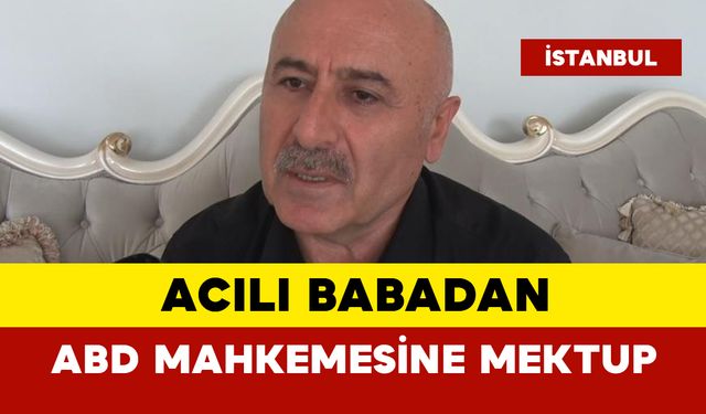 Acılı babadan ABD mahkemesine mektup: Oğuz Murat Aci olayı