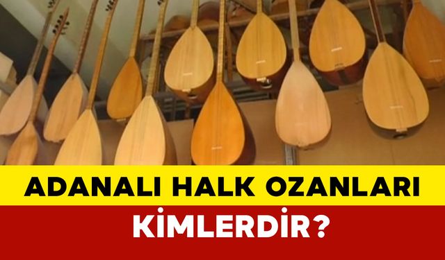 Adanalı halk ozanları kimlerdir?