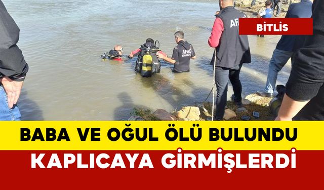 Baba ve oğul girdikleri kaplıcada öldü