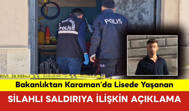 Bakanlıktan Karaman'daki olayla ilgili son dakika açıklaması geldi!