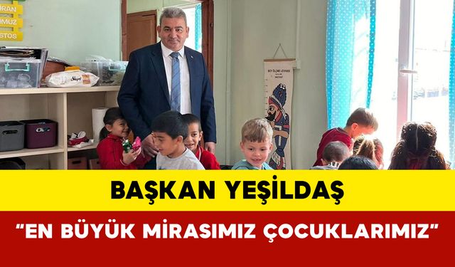 Başkan Yeşildaş: “En Büyük Mirasımız Çocuklarımız”