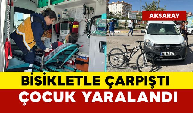 Bisikletle hafif ticari aracın çarpıştığı kazada 1 çocuk yaralandı