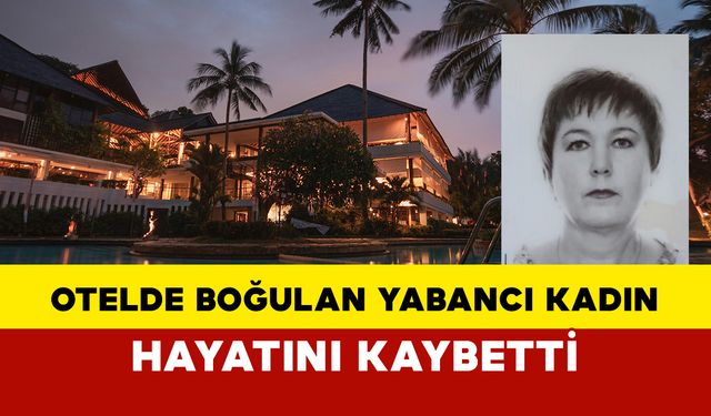 Boğulma tehlikesi geçiren yabancı uyruklu kadın hayatını kaybetti