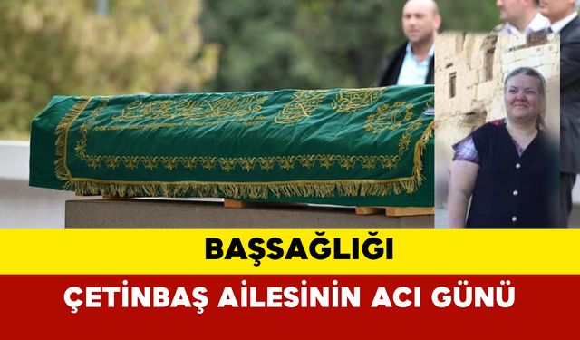 Çetinbaş Ailesinin Acı Günü