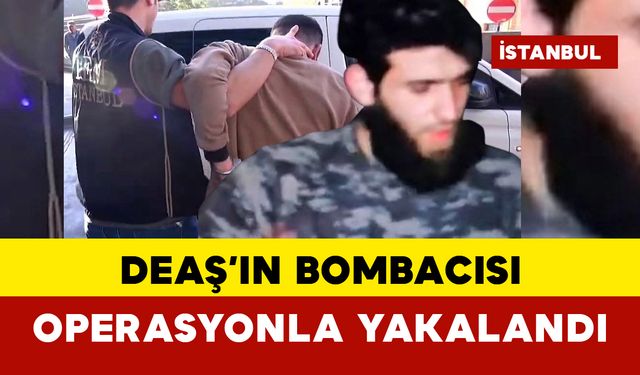 DEAŞ’ın bombacısı operasyonla yakalandı