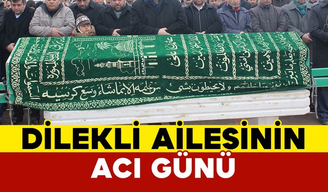 Dilekli Ailesinin Acı Günü