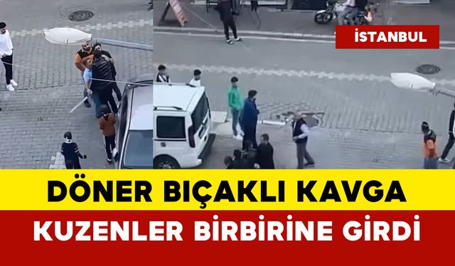 Döner bıçaklı kavgada kuzenler birbirine girdi