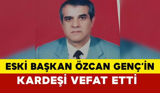 Eski Karaman Belediye Başkanının kardeşi öldü