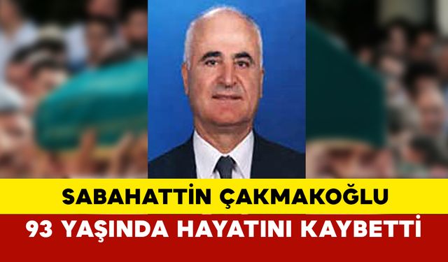 Eski Milli Savunma Bakanı ve 23. Dönem Milletvekili Sabahattin Çakmakoğlu hayatını kaybetti.