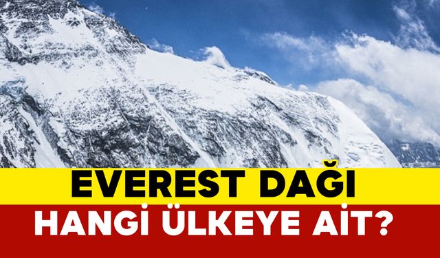 Everest Dağı hangi ülkeye ait?