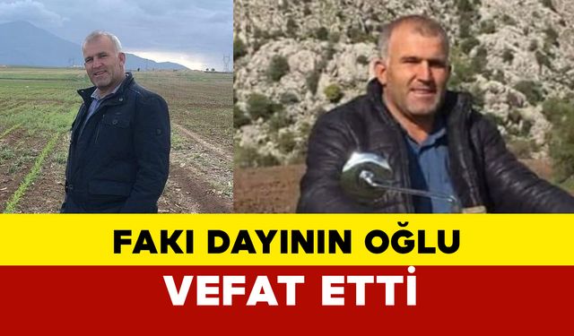 Fakı Dayının Oğlu Vefat Etti