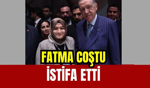 Fatma Coştu istifa etti