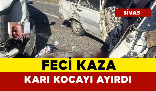 Feci kaza karı kocayı birbirinden ayırdı