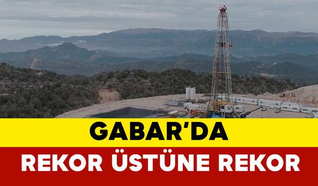 Gabar, petrolde rekorlara doymuyor