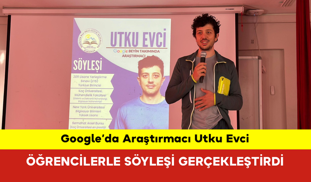 Google’da Araştırmacı Utku Evci Öğrencilerle Söyleşi Gerçekleştirdi